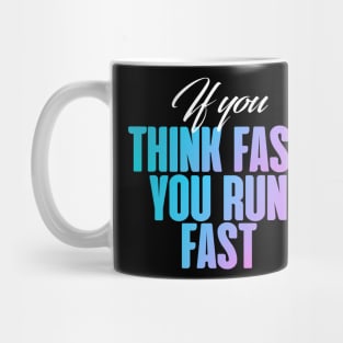 If you think fast, you fun fast Mug